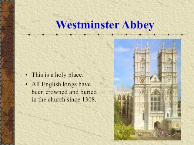 Westminster Abbey This is a holy place. All English kings