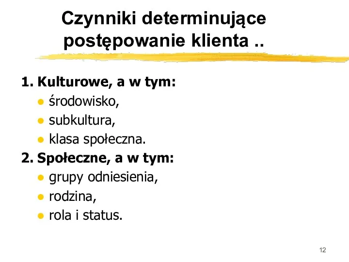 Czynniki determinujące postępowanie klienta .. 1. Kulturowe, a w tym: