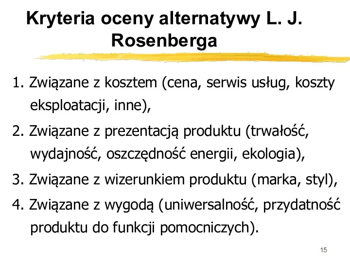 Kryteria oceny alternatywy L. J. Rosenberga 1. Związane z kosztem