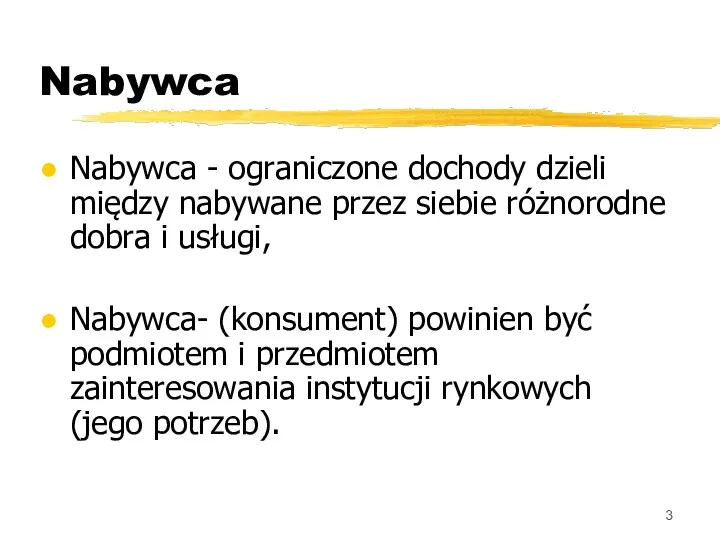 Nabywca Nabywca - ograniczone dochody dzieli między nabywane przez siebie