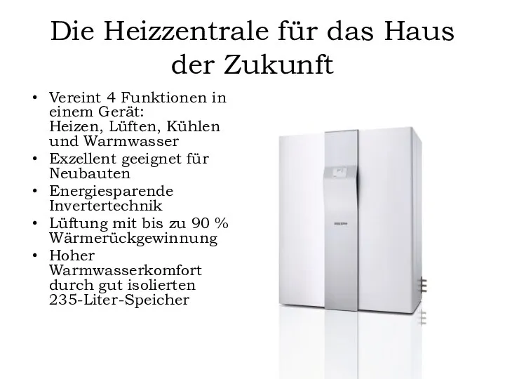 Die Heizzentrale für das Haus der Zukunft Vereint 4 Funktionen