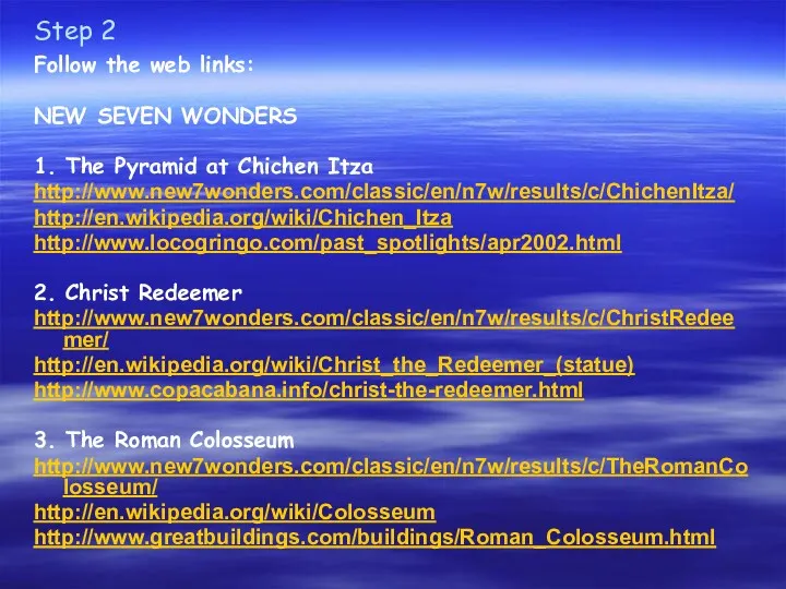 Step 2 Follow the web links: NEW SEVEN WONDERS 1.