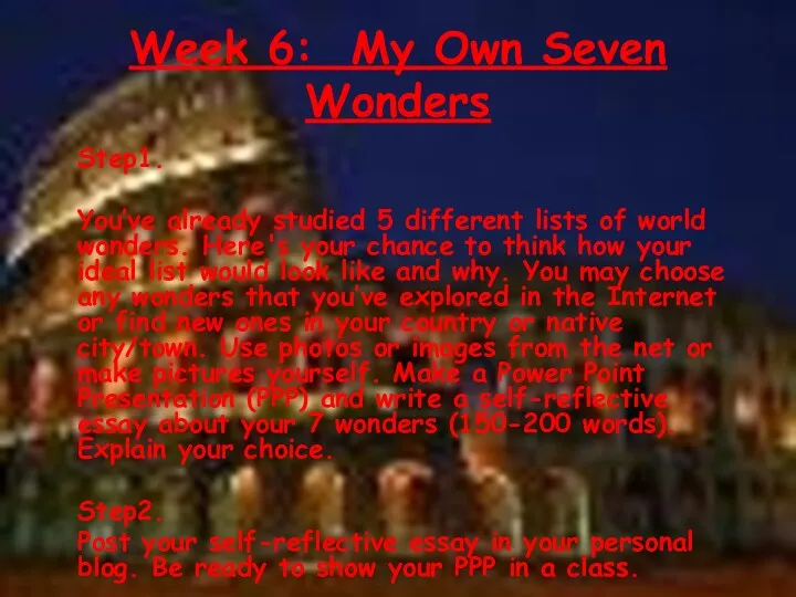 Week 6: My Own Seven Wonders Step1. You’ve already studied
