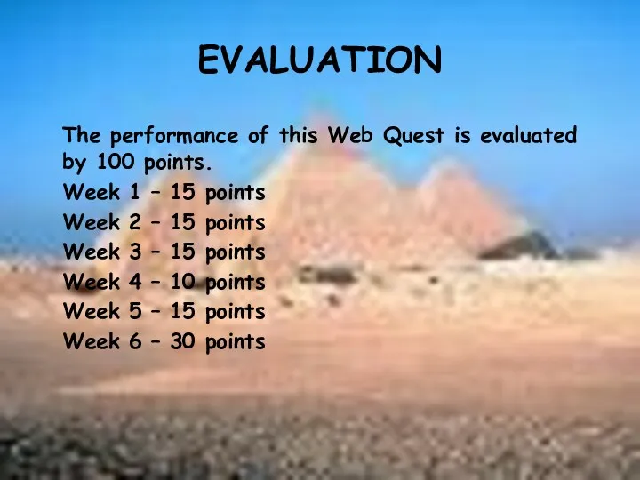 EVALUATION The performance of this Web Quest is evaluated by