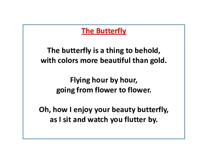 The Butterfly The butterfly is a thing to behold, with