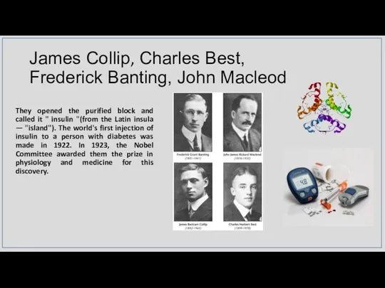 James Collip, Charles Best, Frederick Banting, John Macleod They opened