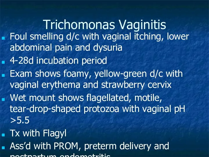 Trichomonas Vaginitis Foul smelling d/c with vaginal itching, lower abdominal