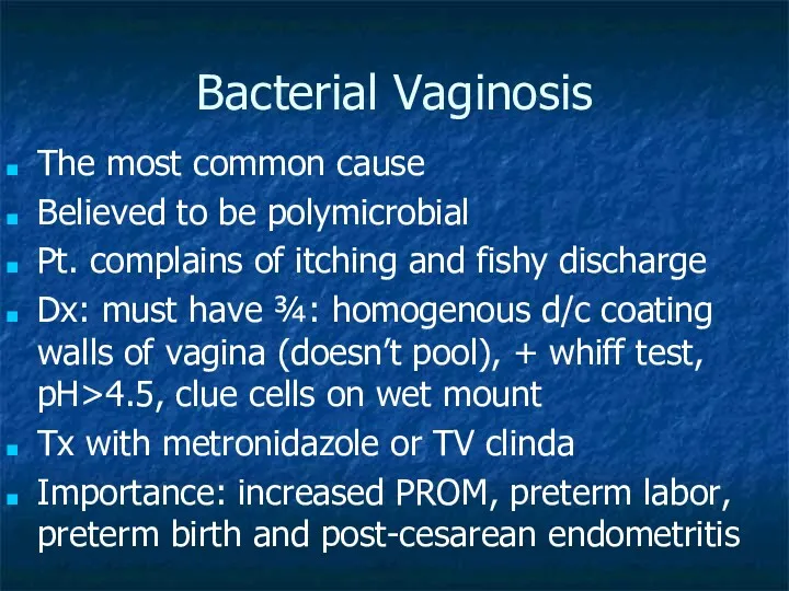 Bacterial Vaginosis The most common cause Believed to be polymicrobial