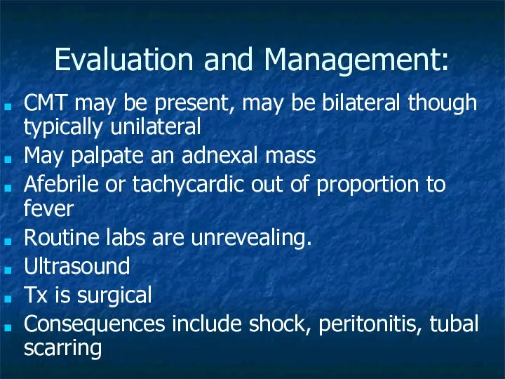 Evaluation and Management: CMT may be present, may be bilateral