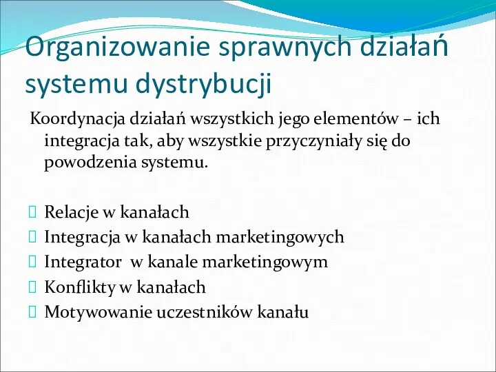 Organizowanie sprawnych działań systemu dystrybucji Koordynacja działań wszystkich jego elementów