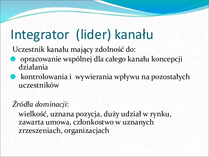 Integrator (lider) kanału Uczestnik kanału mający zdolność do: opracowanie wspólnej