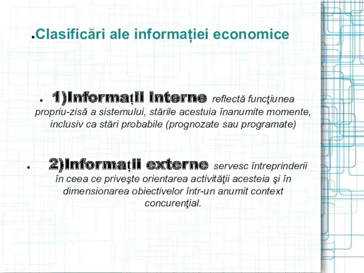 Clasificări ale informației economice 1)Informații interne reflectă funcţiunea propriu-zisă a