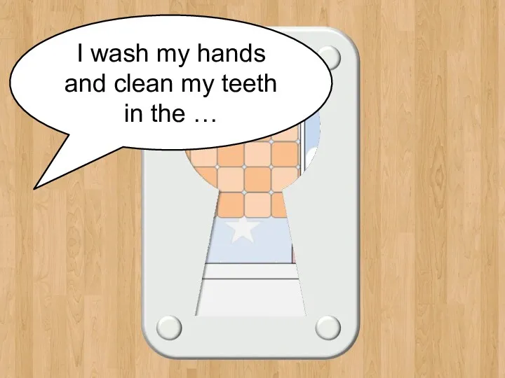 bathroom I wash my hands and clean my teeth in the …