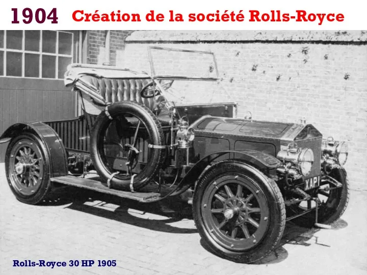 1904 Création de la société Rolls-Royce Rolls-Royce 30 HP 1905