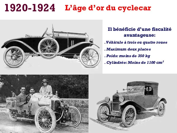 1920-1924 L’âge d’or du cyclecar Il bénéficie d’une fiscalité avantageuse: