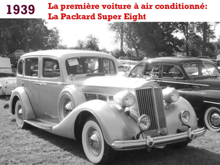 1939 La première voiture à air conditionné: La Packard Super Eight