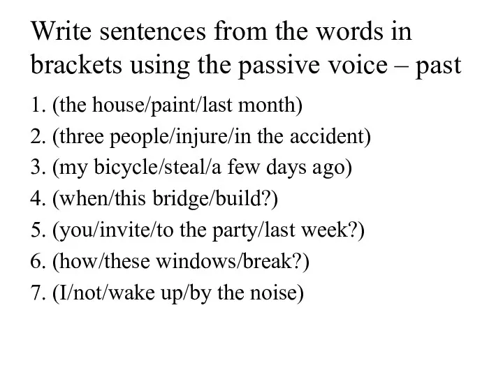 Write sentences from the words in brackets using the passive