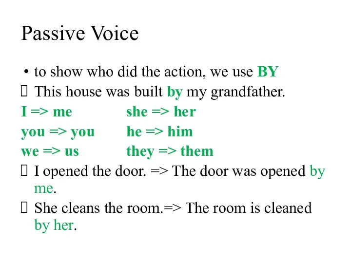 Passive Voice to show who did the action, we use