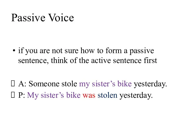 Passive Voice if you are not sure how to form