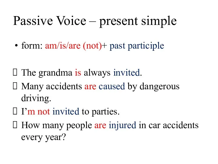 Passive Voice – present simple form: am/is/are (not)+ past participle