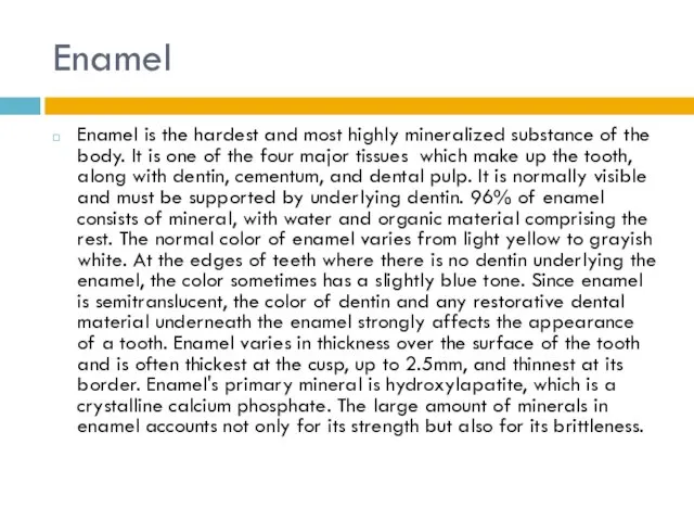 Enamel Enamel is the hardest and most highly mineralized substance