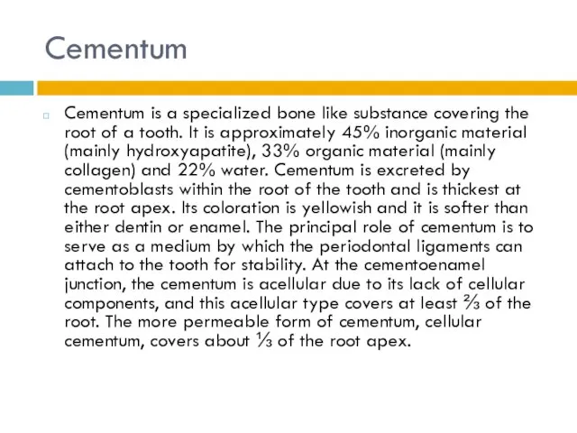 Cementum Cementum is a specialized bone like substance covering the