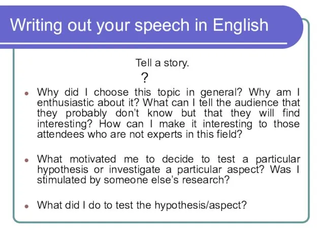Writing out your speech in English Tell a story. ? Why did I