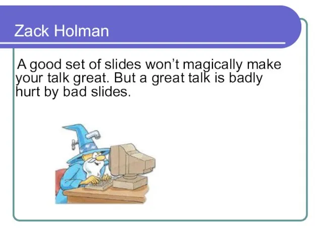 A good set of slides won’t magically make your talk great. But a