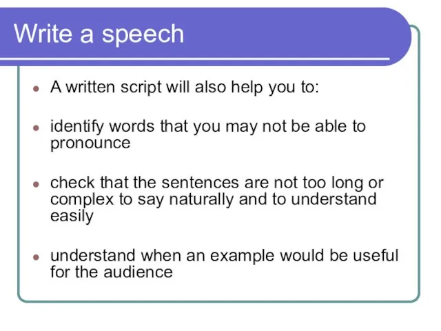Write a speech A written script will also help you to: identify words