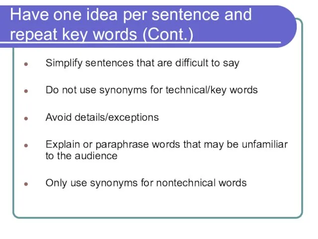 Have one idea per sentence and repeat key words (Cont.) Simplify sentences that