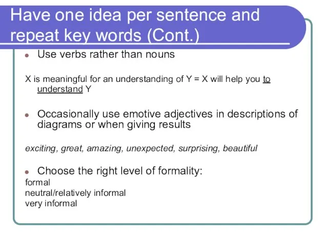 Have one idea per sentence and repeat key words (Cont.) Use verbs rather