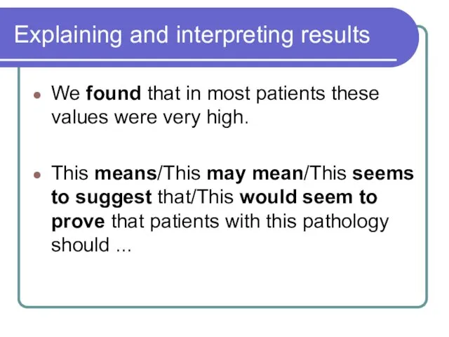 Explaining and interpreting results We found that in most patients these values were