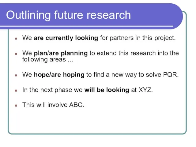 Outlining future research We are currently looking for partners in this project. We