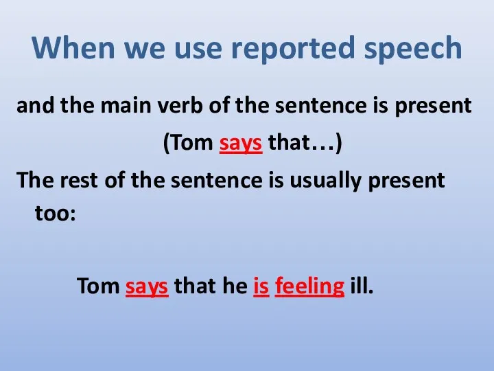 When we use reported speech and the main verb of