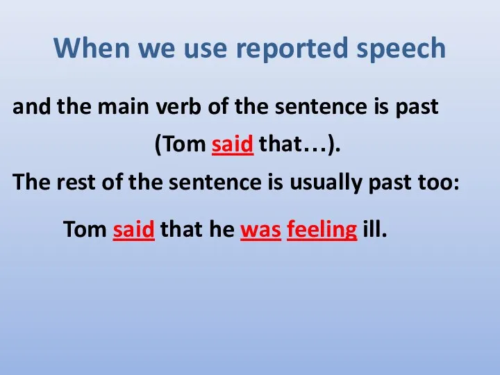 When we use reported speech and the main verb of