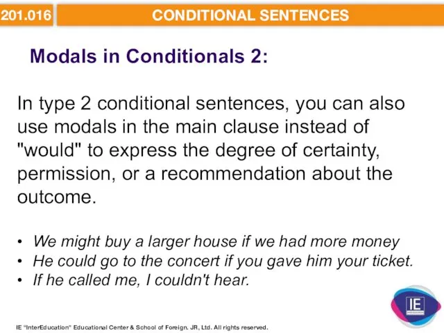 201.016 CONDITIONAL SENTENCES Modals in Conditionals 2: IE “InterEducation” Educational