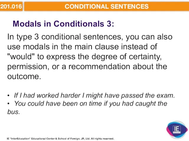 201.016 CONDITIONAL SENTENCES Modals in Conditionals 3: IE “InterEducation” Educational