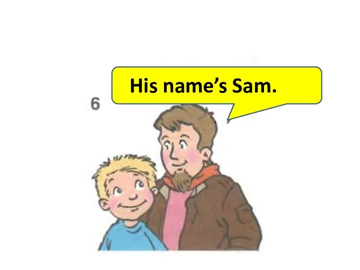 His name’s Sam.