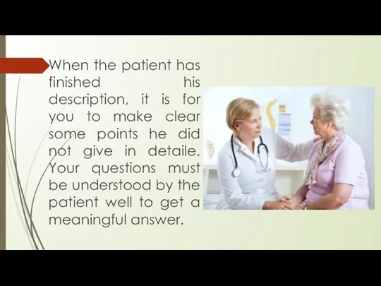 When the patient has finished his description, it is for