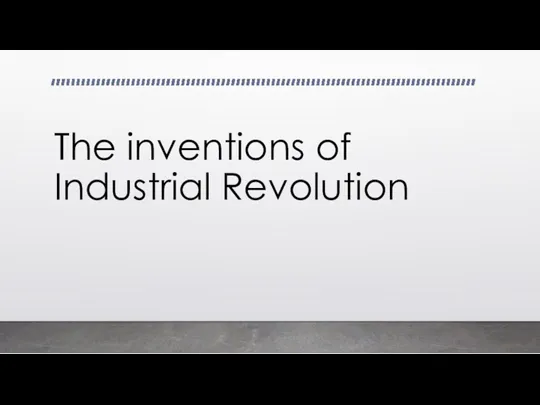 The inventions of Industrial Revolution