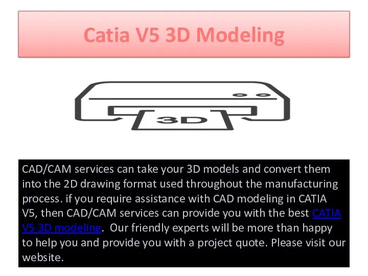 Catia V5 3D Modeling CAD/CAM services can take your 3D