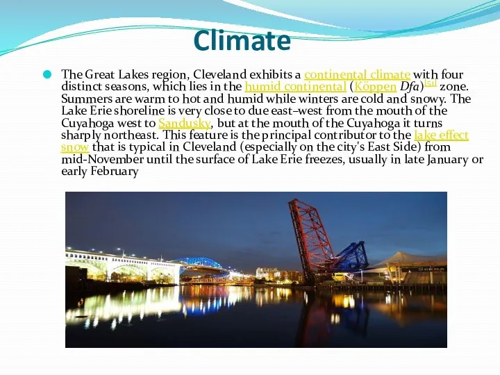 Climate The Great Lakes region, Cleveland exhibits a continental climate with four distinct