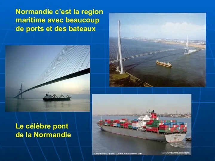 Normandie c’est la region maritime avec beaucoup de ports et