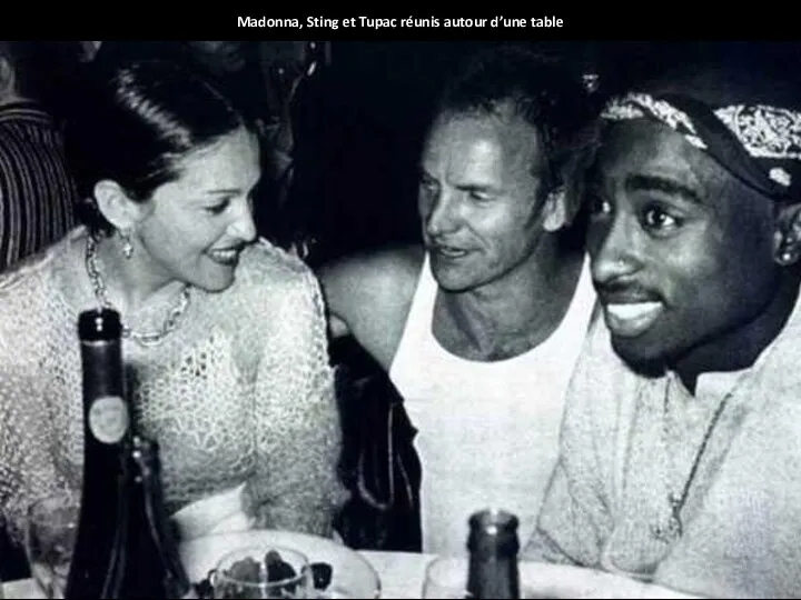 Madonna, Sting et Tupac réunis autour d’une table
