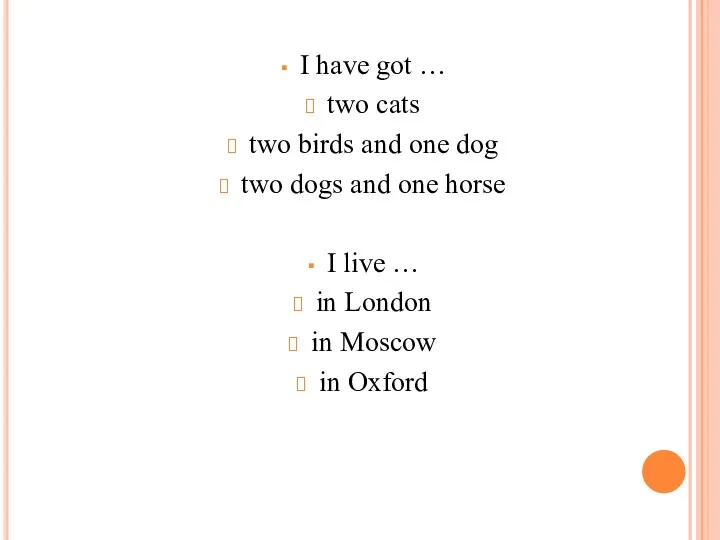 I have got … two cats two birds and one