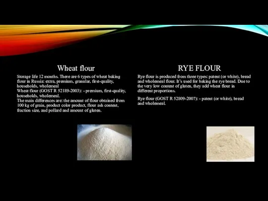 Wheat flour Storage life 12 months. There are 6 types of wheat baking