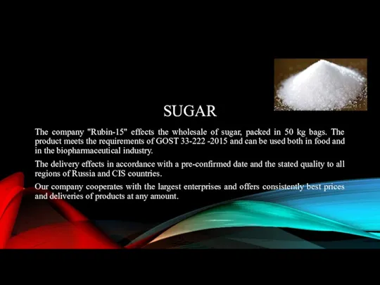 SUGAR The company "Rubin-15" effects the wholesale of sugar, packed in 50 kg