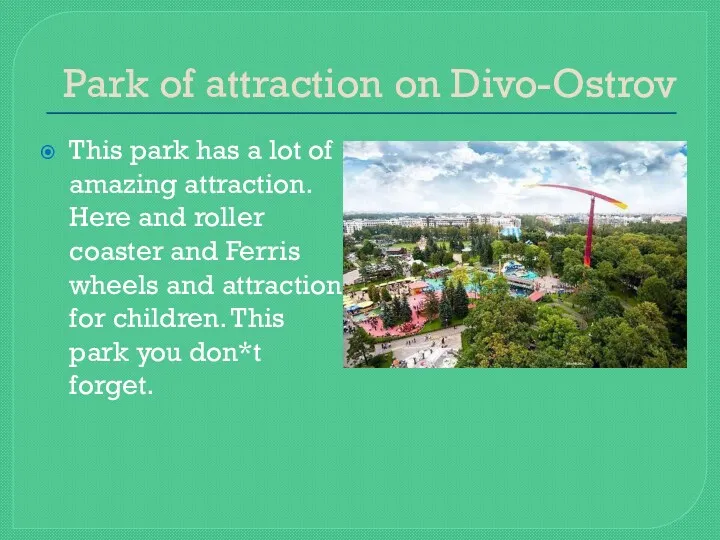 Park of attraction on Divo-Ostrov This park has a lot of amazing attraction.
