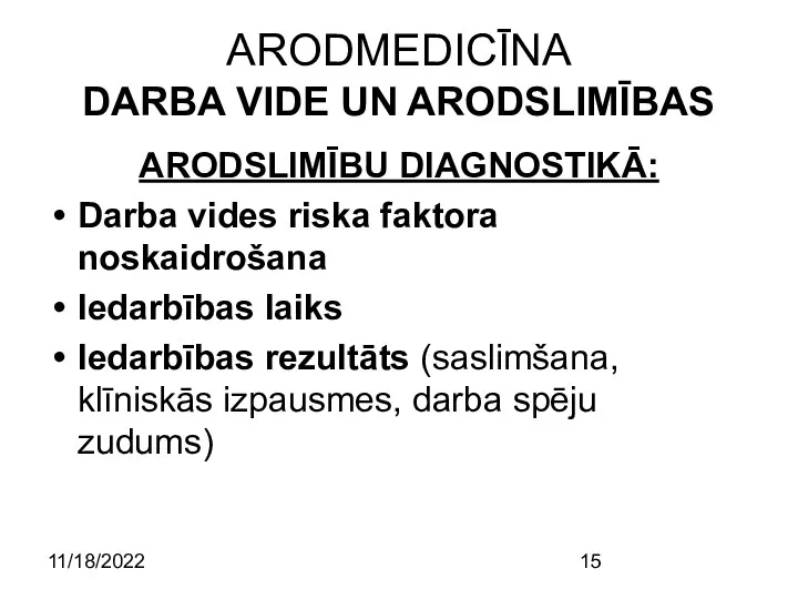 11/18/2022 ARODMEDICĪNA DARBA VIDE UN ARODSLIMĪBAS ARODSLIMĪBU DIAGNOSTIKĀ: Darba vides riska faktora noskaidrošana