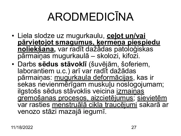 11/18/2022 ARODMEDICĪNA Liela slodze uz mugurkaulu, ceļot un/vai pārvietojot smagumus, ķermeņa piespiedu noliekšana,